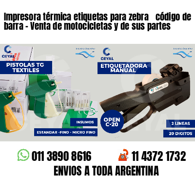 Impresora térmica etiquetas para zebra  código de barra - Venta de motocicletas y de sus partes